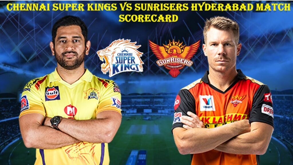 Chennai Super Kings vs Sunrisers Hyderabad Match Scorecard