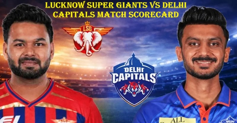 Lucknow Super Giants vs Delhi Capitals Match Scorecard